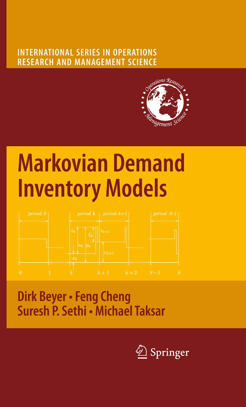 Markovian Demand Inventory Models (International Series in Operations Research & Management Science, 108) 2010th Edition