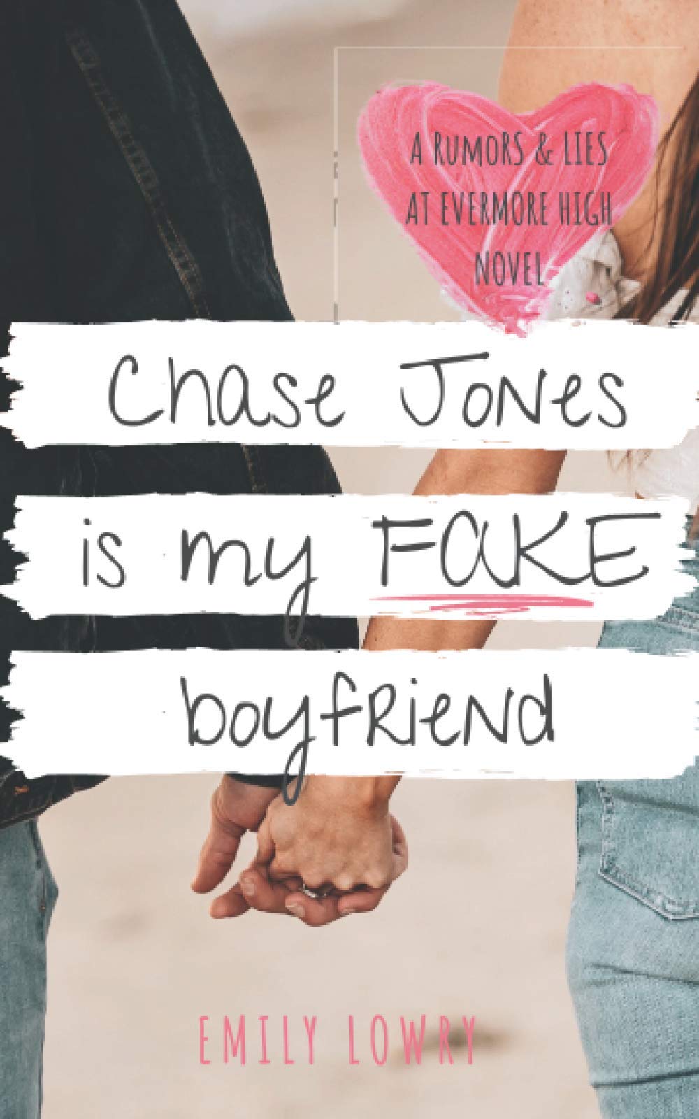 Chase Jones is My Fake Boyfriend: A Sweet YA Romance: 1 (Rumors and Lies at Evermore High)