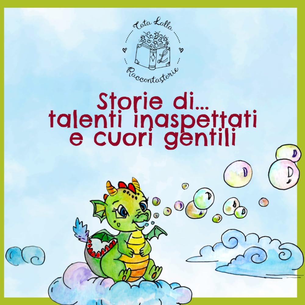 Storie di talenti inaspettati e cuori gentili (Tata Lalla Raccontastorie)