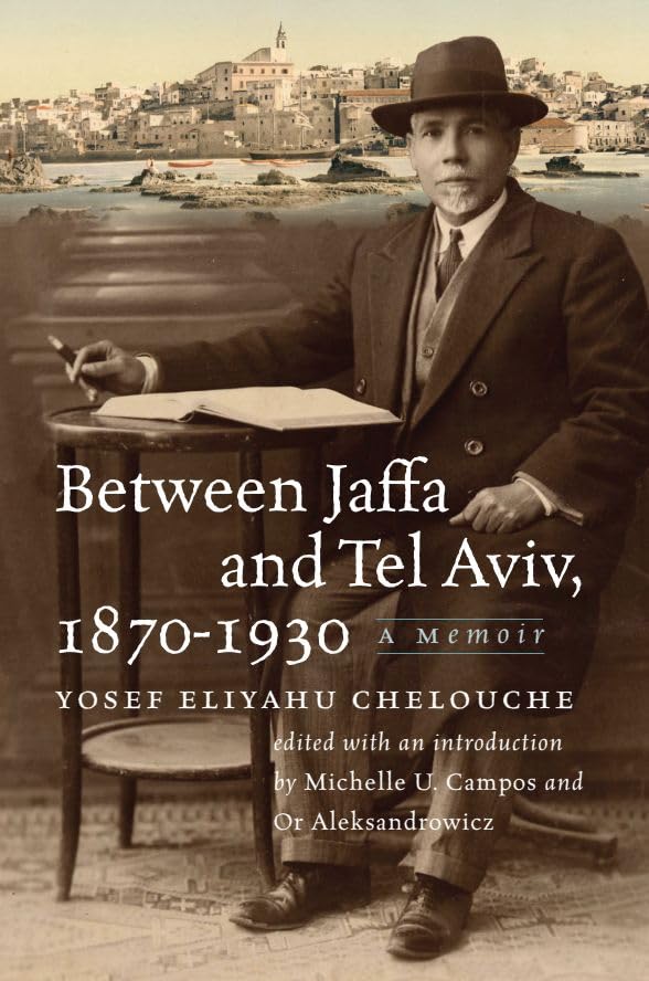 Between Jaffa and Tel Aviv, 1870–1930: A Memoir (The Tauber Institute Series for the Study of European Jewry)      Paperback – December 26, 2025