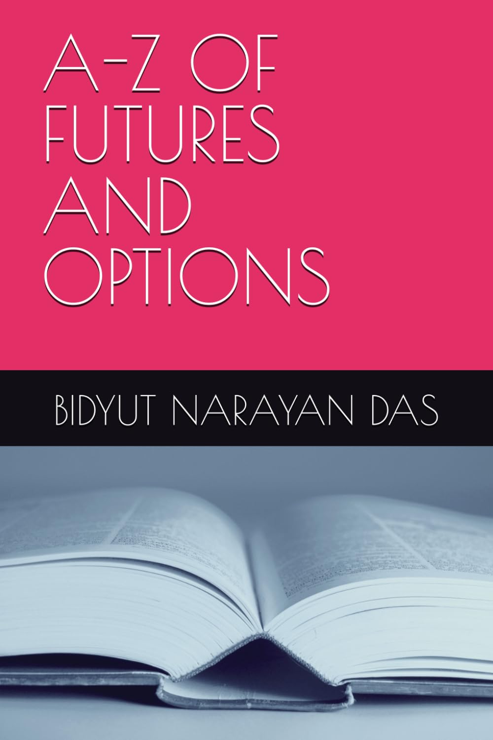A-Z OF FUTURES AND OPTIONS (A-Z OF STOCK MARKET ANALYSIS GUIDE)
