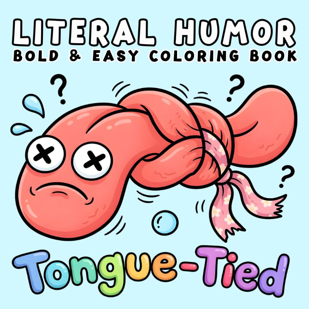 Literal Humor Coloring Book: Bold and Easy, Simple and Big Designs for Adults and Kids Featuring Hilarious Scenes, Literal Meanings, Dad Jokes and Many More
