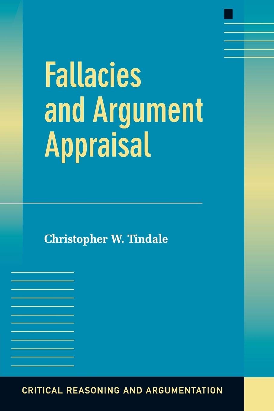 Fallacies and Argument Appraisal (Critical Reasoning and Argumentation)
