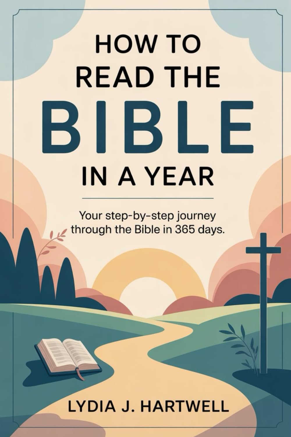 How To Read The Bible In A Year: Your step-by-step Journey through the Bible in 365 days