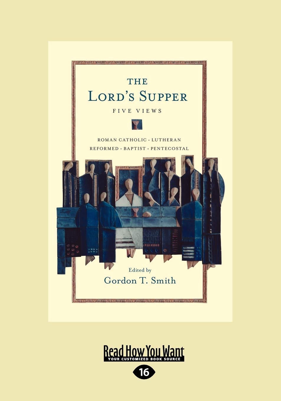 The Lord's Supper: Five Views: Five Views