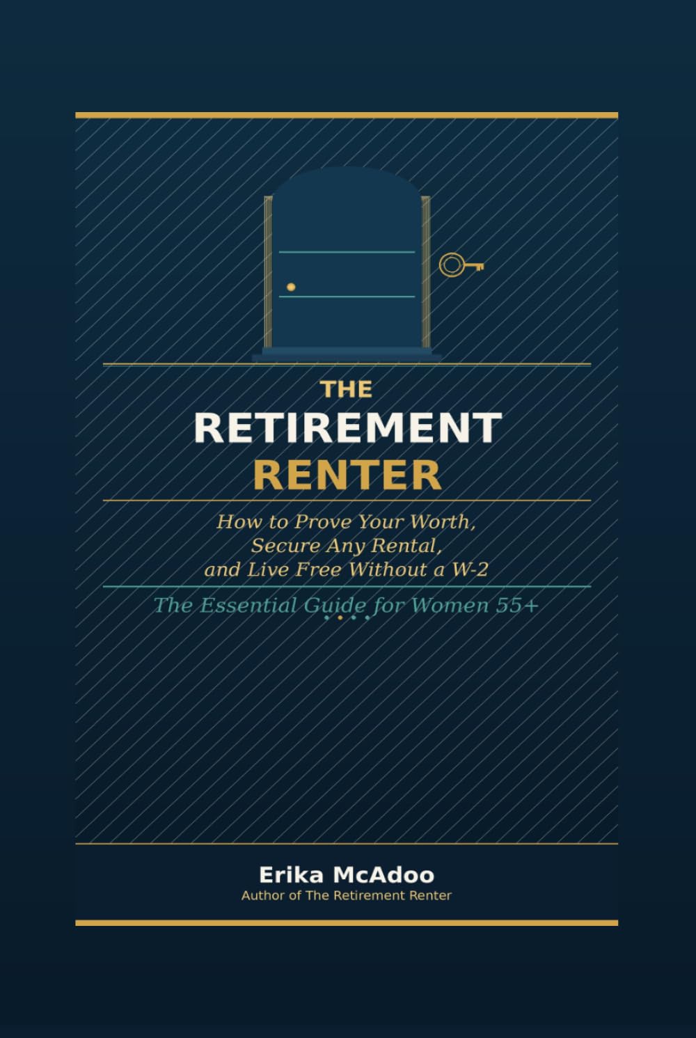 The Retirement Renter: How to Prove Your Worth, Secure Any Rental, and Live Free Without a W-2