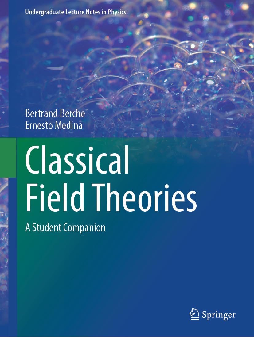 Classical Field Theories: A Student Companion (Undergraduate Lecture Notes in Physics) (English Edition)