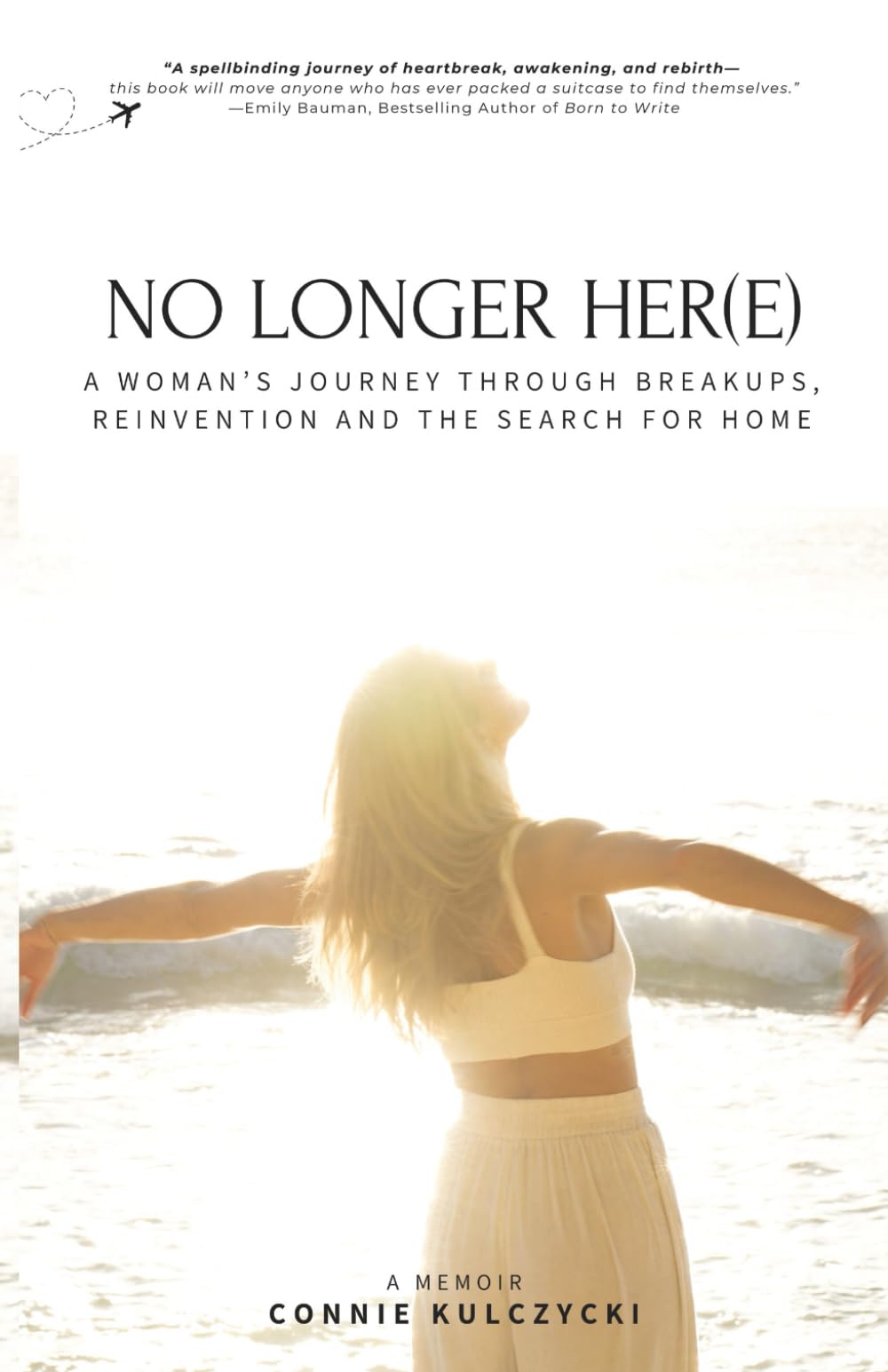 No Longer Her(e): A Woman’s Journey Through Breakups, Reinvention and the Search for Home