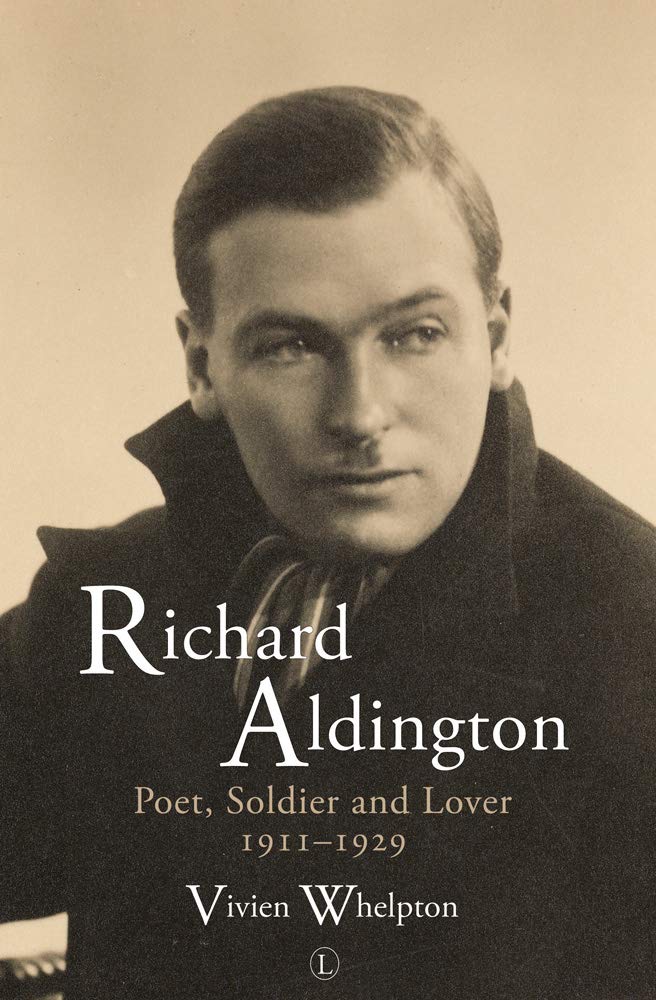 Buy Richard Aldington: Poet, Soldier and Lover 1911-1929 — BookShops.in