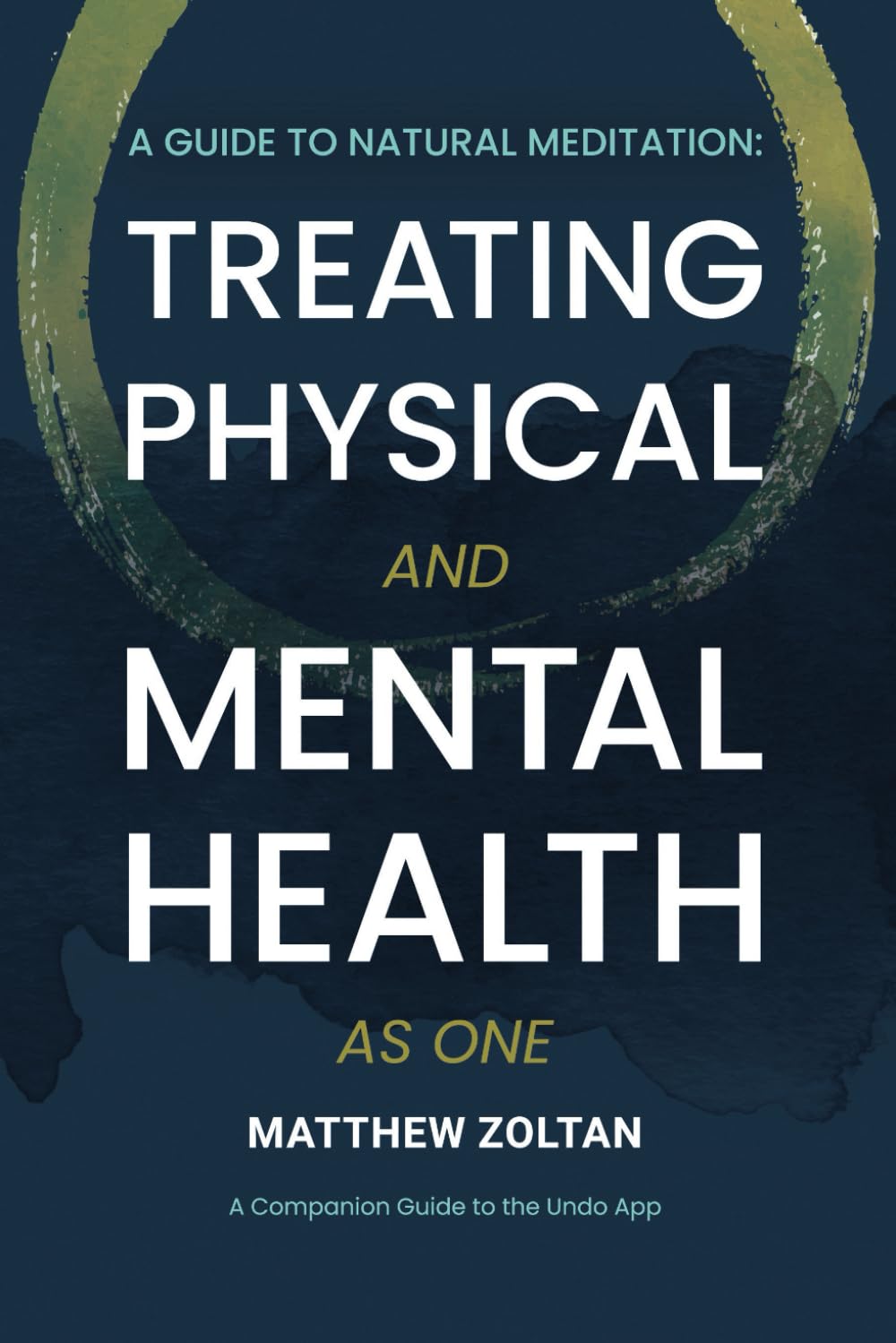 A Guide To Natural Meditation: Treating Physical And Mental Health As One