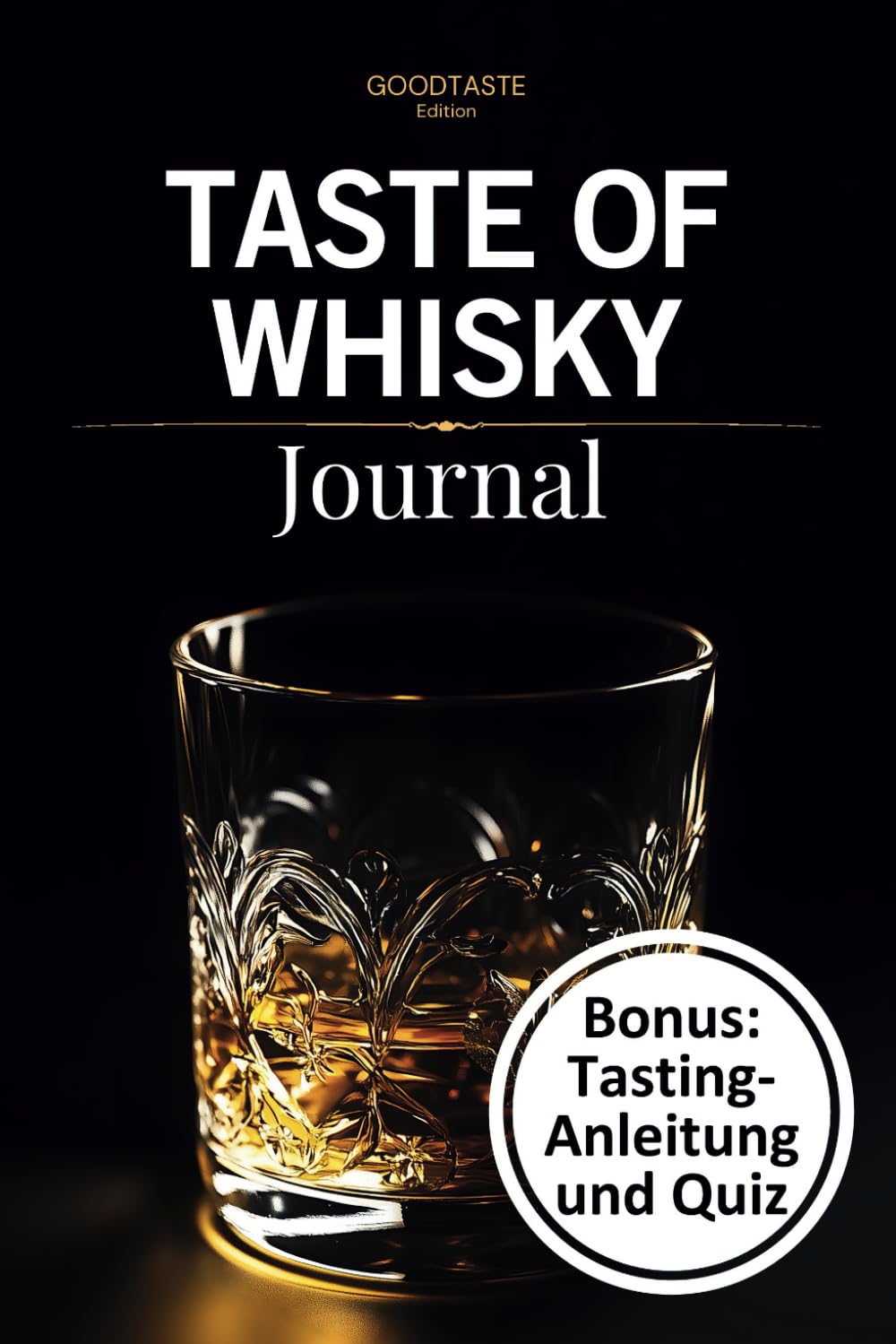 Taste of Whisky Journal: Geschenkbuch | Entdecke die Welt des Whiskys - für unvergessliche Genussmomente mit Tasting-Anleitung und Wissens-Quiz