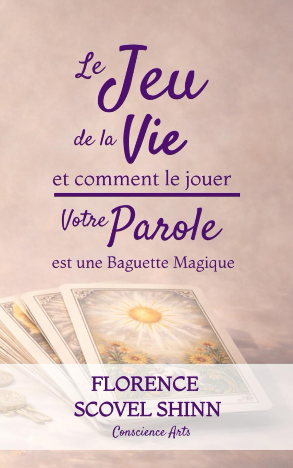 Le Jeu de la vie et comment le jouer: Votre Parole est une Baguette Magique