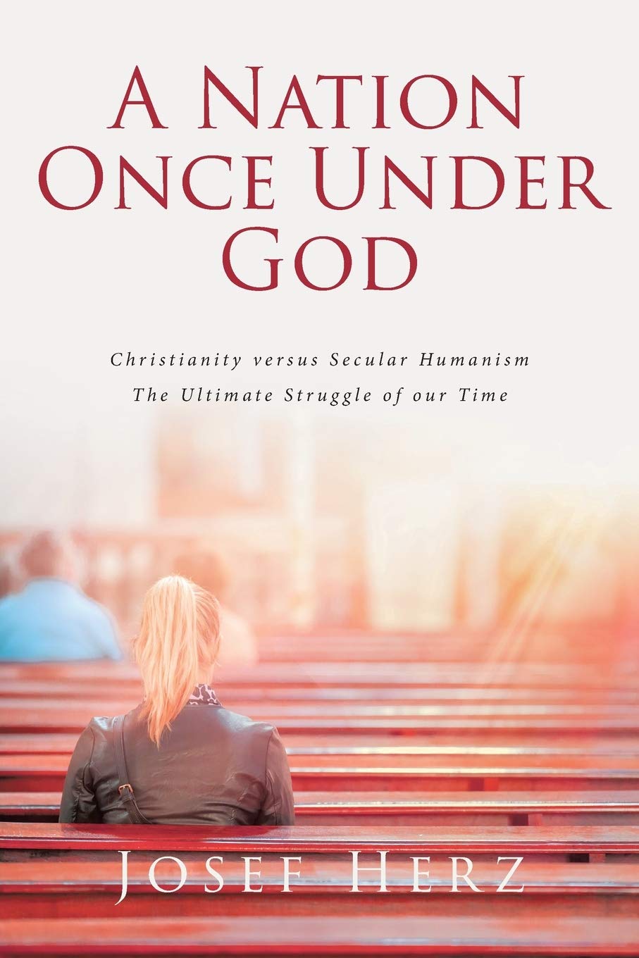 Buy A Nation Once Under God: Christianity versus Secular Humanism - The Ultimate Struggle of Our Time — BookShops.in