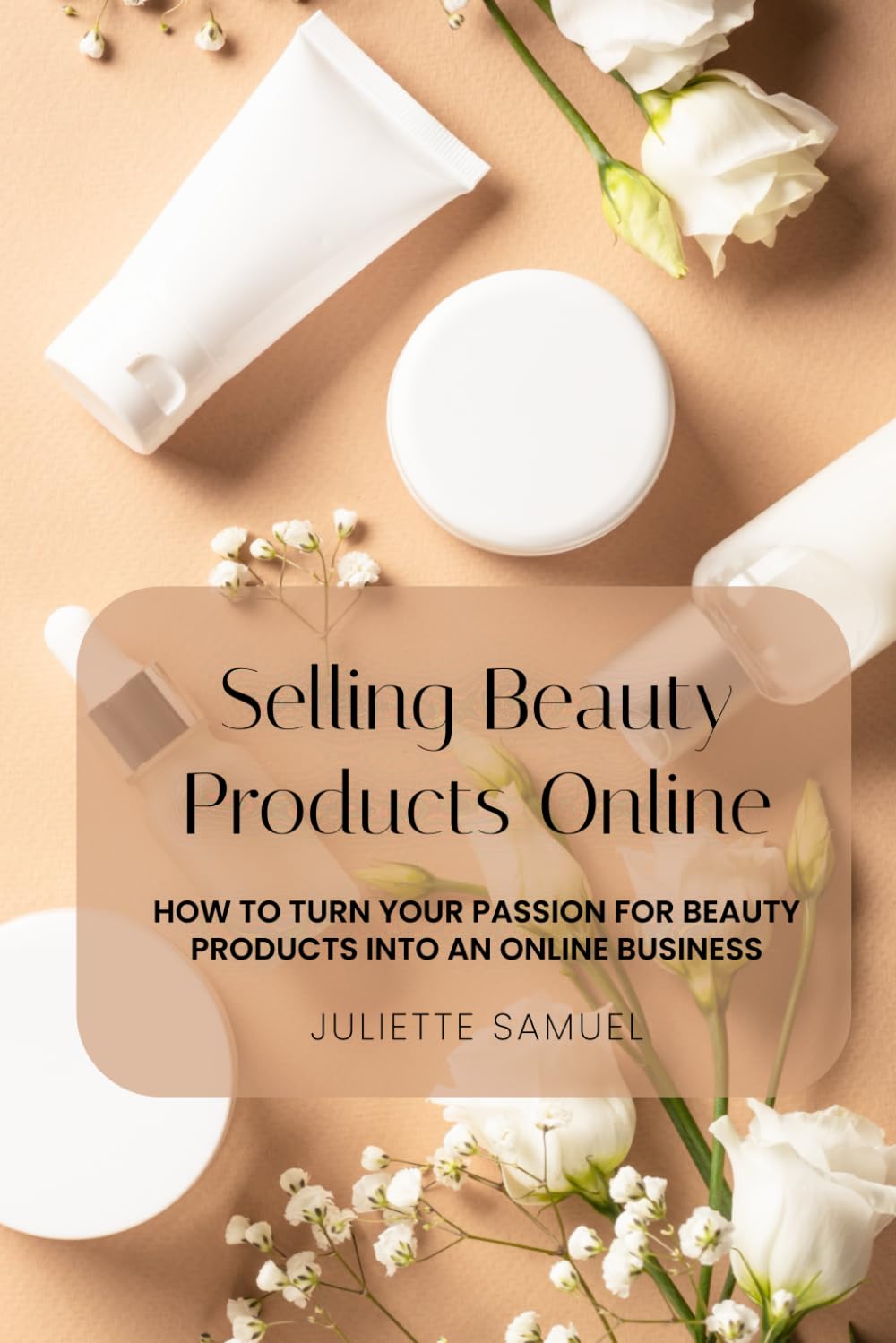 Selling Beauty Products Online: How To Turn Your Passion For Beauty Products Into An Online Business