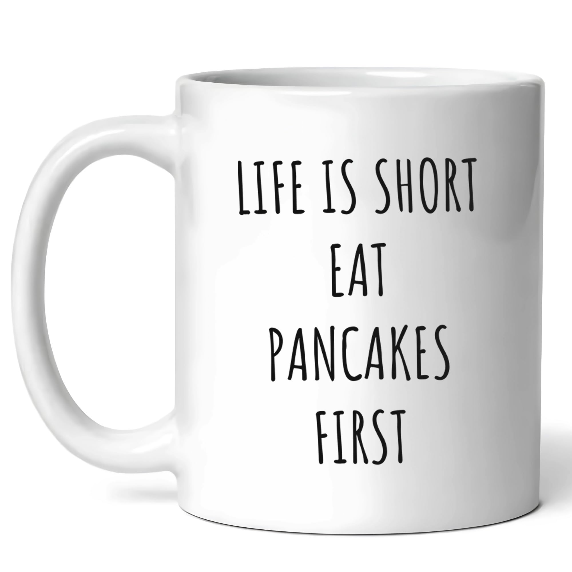 Life Is Short Eat Pancakes First Mug - Stack Of Joy Coffee Cup - Funny Gift For Brunch Enthusiasts - Sweet Breakfast Dreams Novelty Drinkware - 11oz Ceramic Mug For Syrupy Goodness
