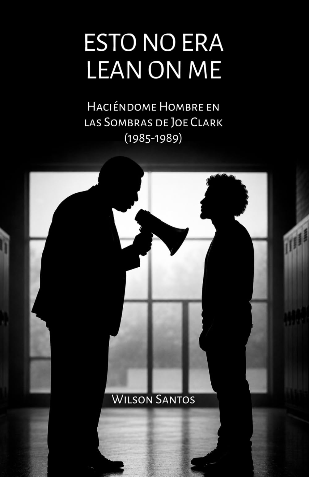 ESTO NO ERA LEAN ON ME: Haciéndome Hombre en las Sombras de Joe Clark (1985–1989)