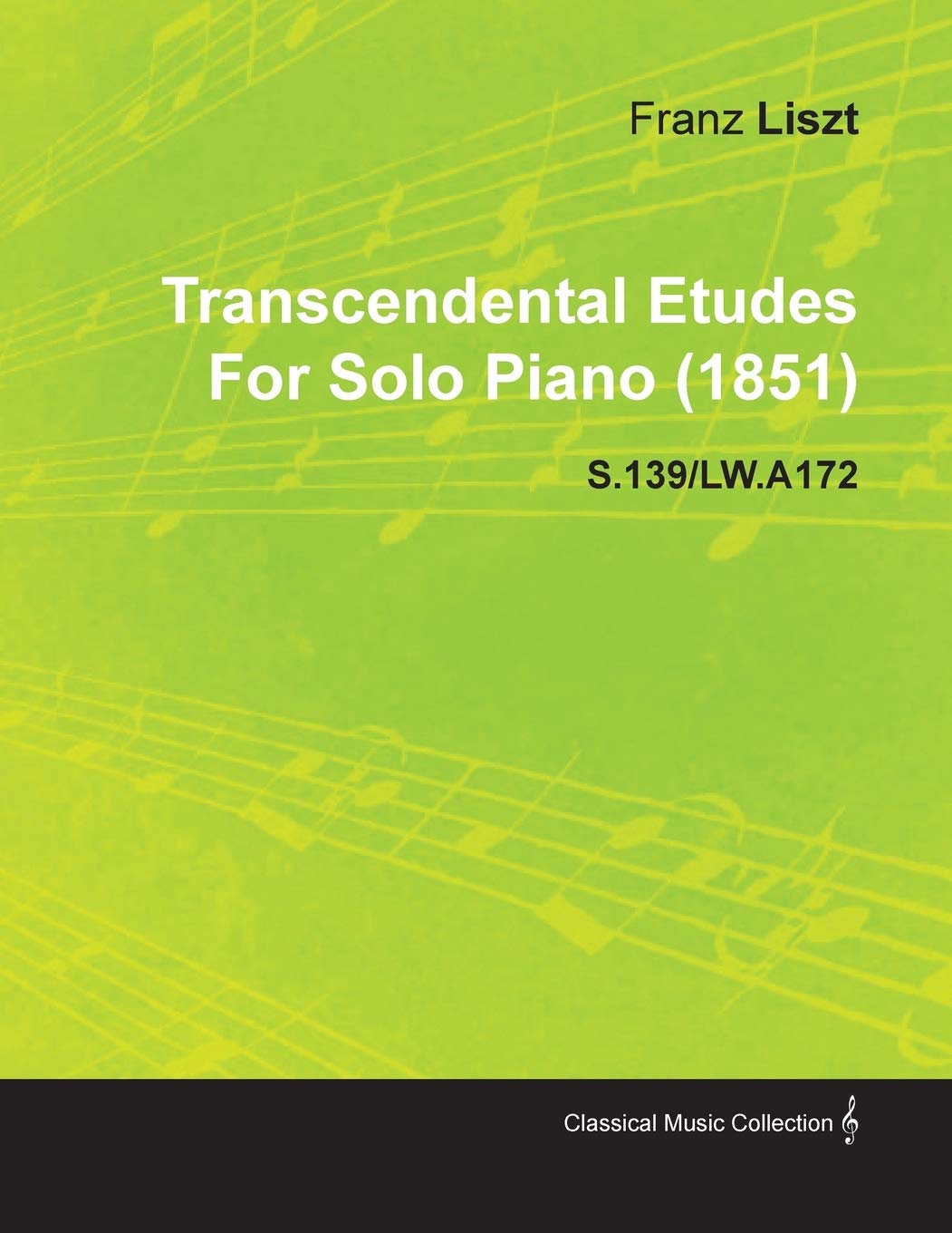 Transcendental Etudes By Franz Liszt For Solo Piano (1851) S.139/LW.A172