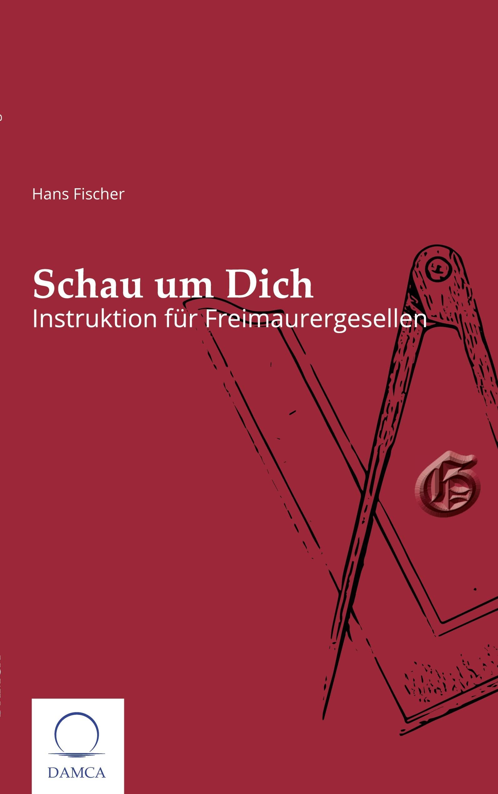 Schau um dich: Instruktion für Freimaurergesellen