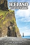 Iceland Travel Guide: True information for the step-by-step journey. Everything you need to travel.
