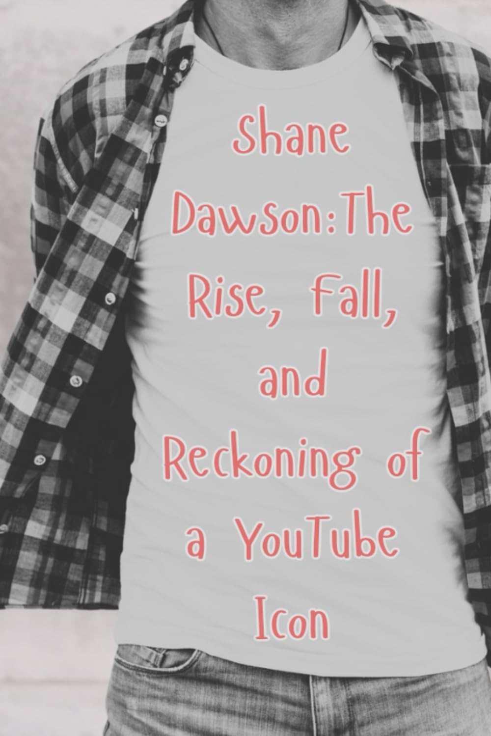 Shane Dawson: The Rise, Fall, and Reckoning of a YouTube Icon: The Untold Story of Internet Fame, Scandal, and the New Era of Accountability (Celebrity Biographies and Scandals)