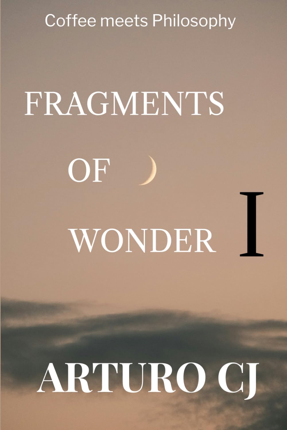 FRAGMENTS OF WONDER I: Coffee Meets Philosophy