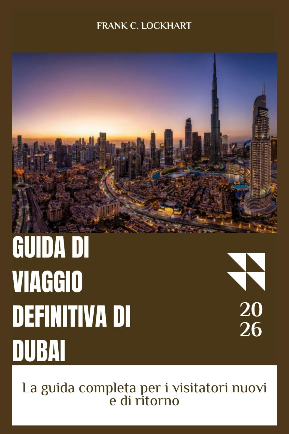 GUIDA DI VIAGGIO DEFINITIVA DI DUBAI: La guida completa per i visitatori nuovi e di ritorno