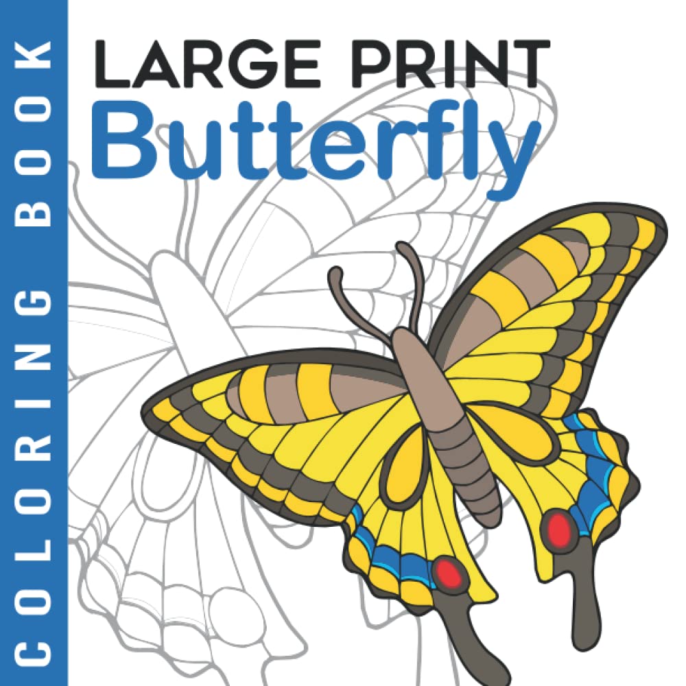 Butterfly | Large Print Coloring Book: Easy Coloring Book For Seniors And Beginners With Simple Designs, Butterflies and Flowers. Perfect For Dementia ... Coloring Books For Seniors And Beginners)