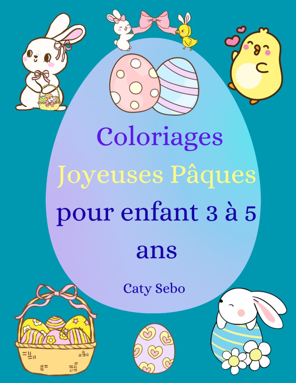 Coloriage Joyeuses Pâques pour enfant 3 à 5 ans.: Un livre de coloriage de Pâques plein de magie et de couleurs pour enfant 3 à 5 ans .