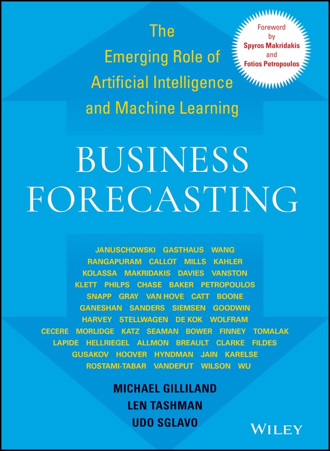 Business Forecasting: The Emerging Role of Artificial Intelligence and Machine Learning (Wiley and SAS Business Series Book 2)