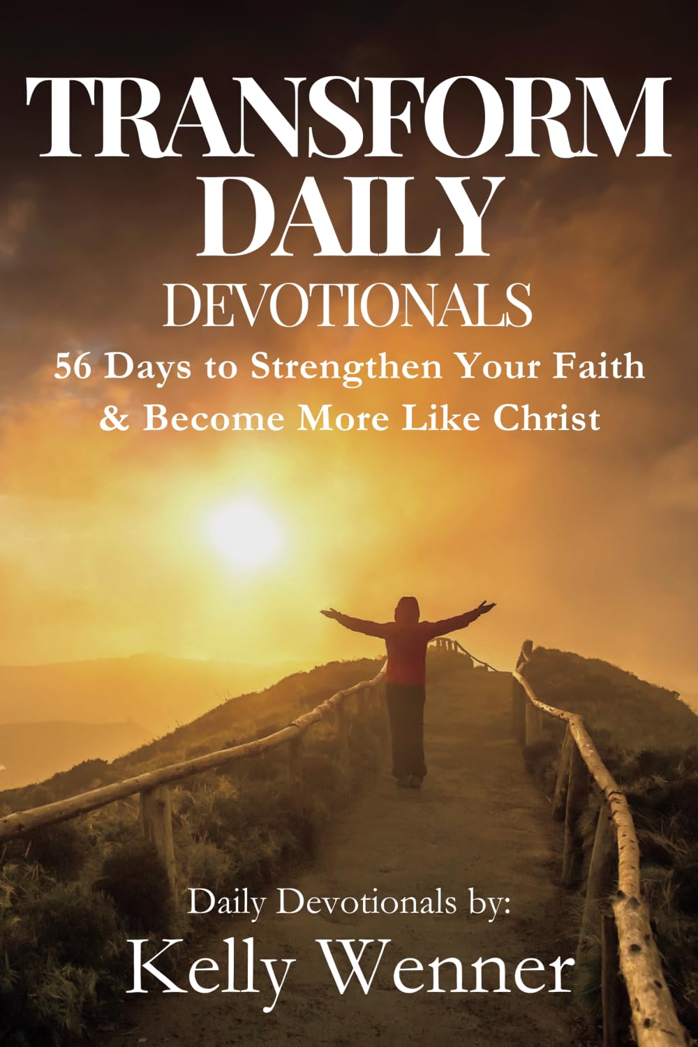Transform Daily: 56 Days to Strengthen Your Faith and Become More Like Christ (SoulStrength Fit Daily Devotionals & Leader Guides)