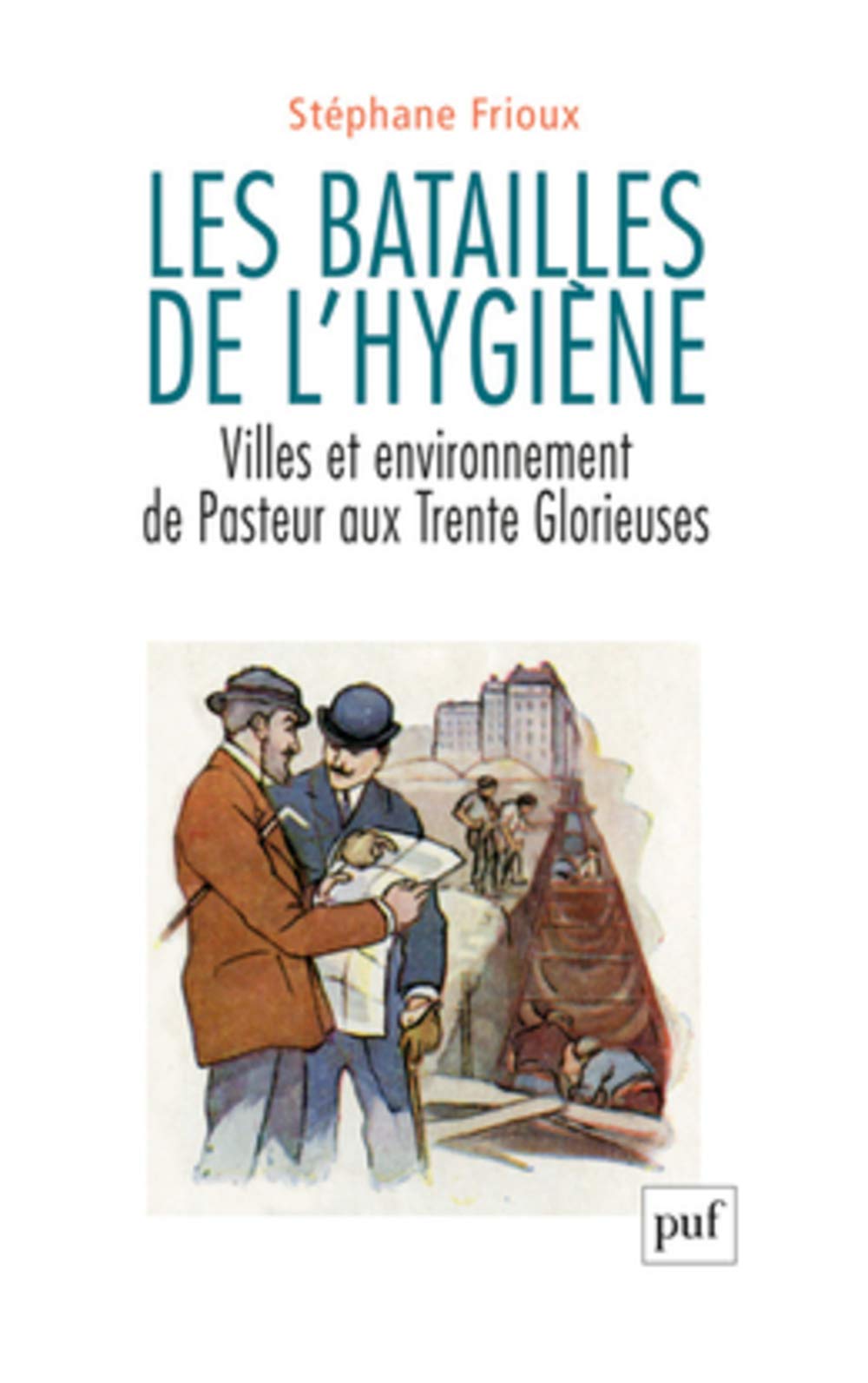 Les batailles de l'hygiène: Villes et environnement de Pasteur aux Trente Glorieuses (Hors collection) (French Edition)