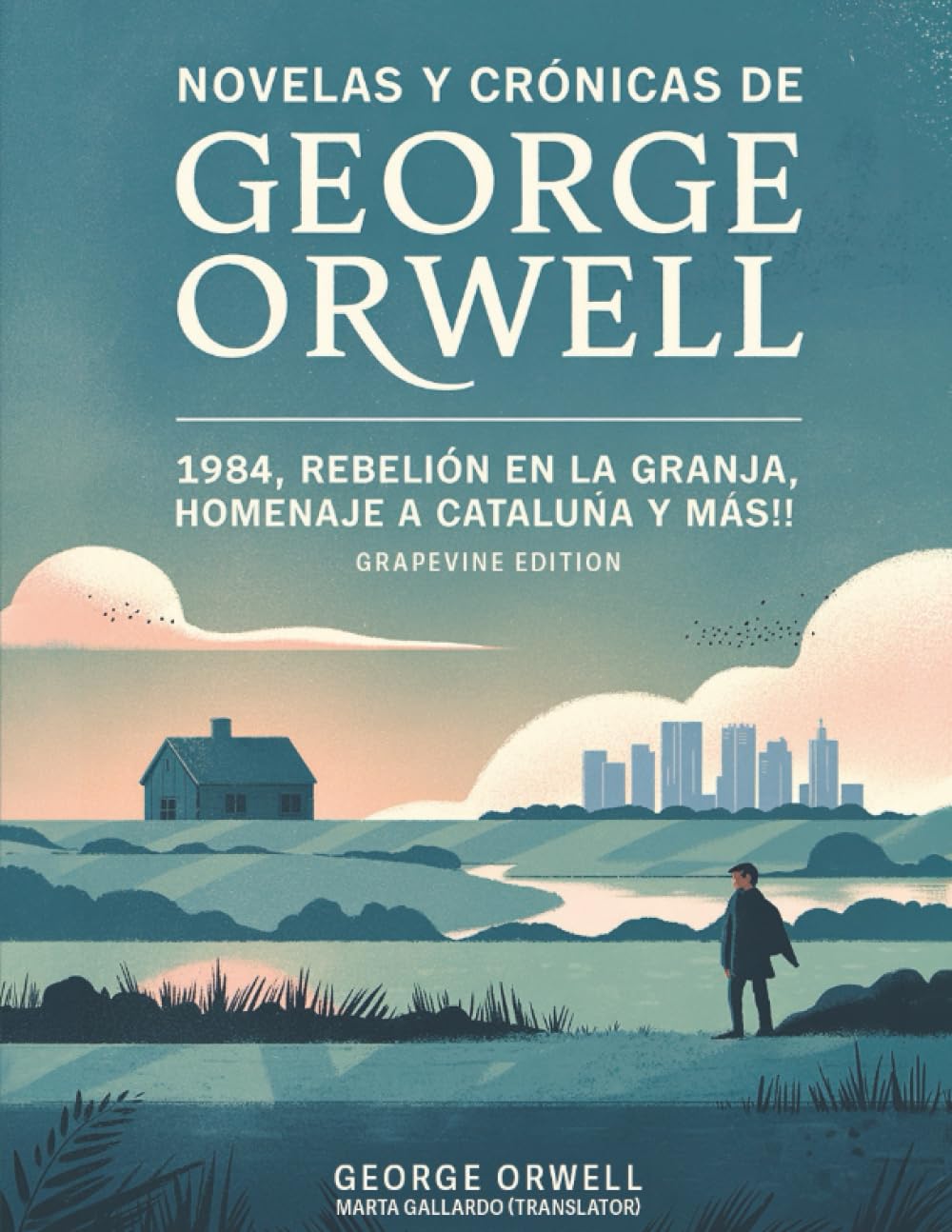 Novelas y crónicas de George Orwell: 1984, Rebelión en la granja, Homenaje a Cataluña y más! (Grapevine edition)