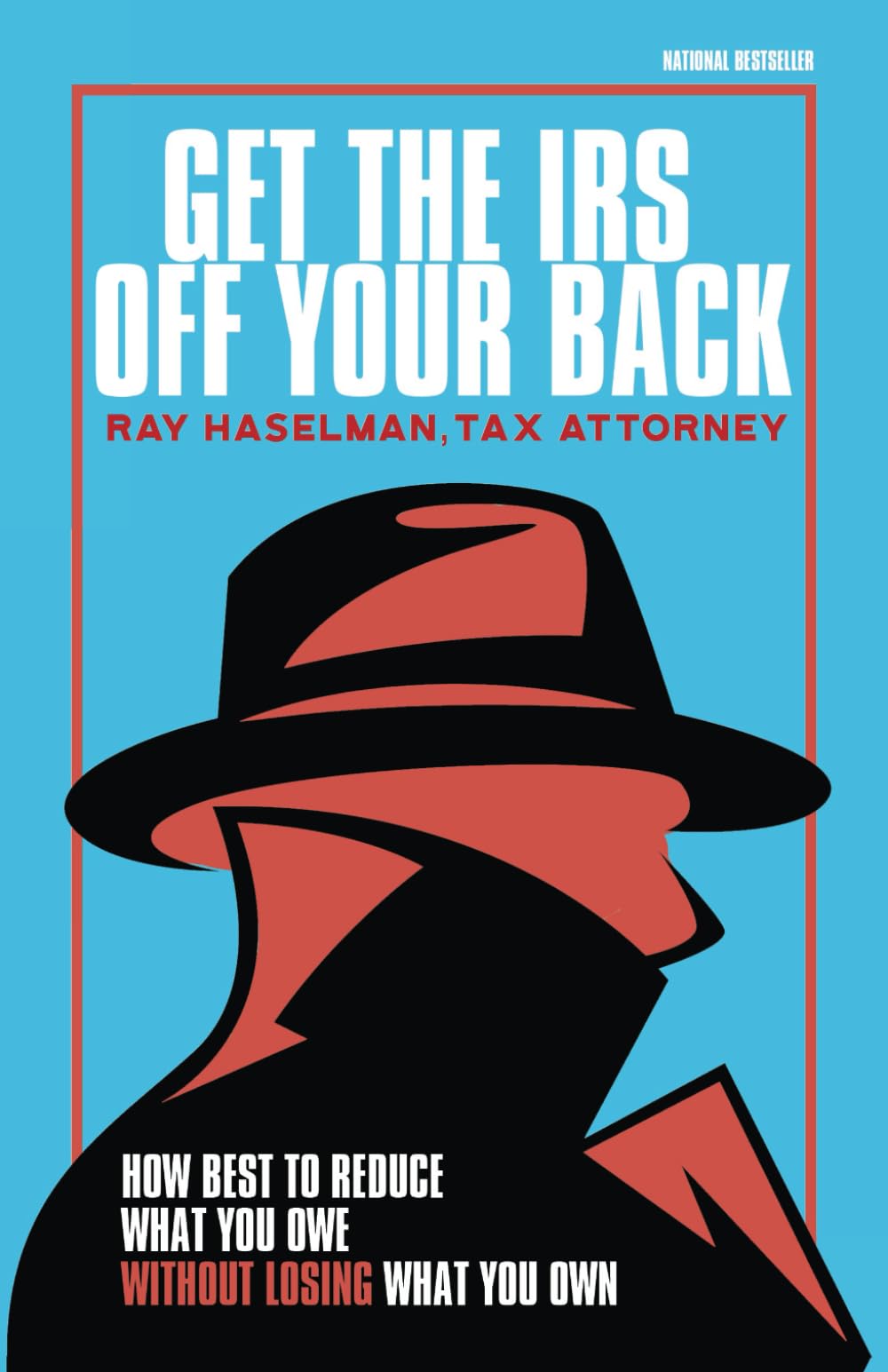 Get the IRS Off Your Back: How to Reduce What You Owe Without Losing What You Own
