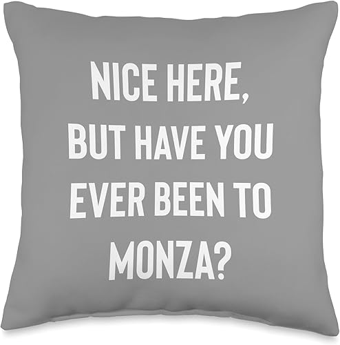 Nice Here But Have You Ever Been to Monza - Almohada de 16 x 16 pulgadas, multicolor