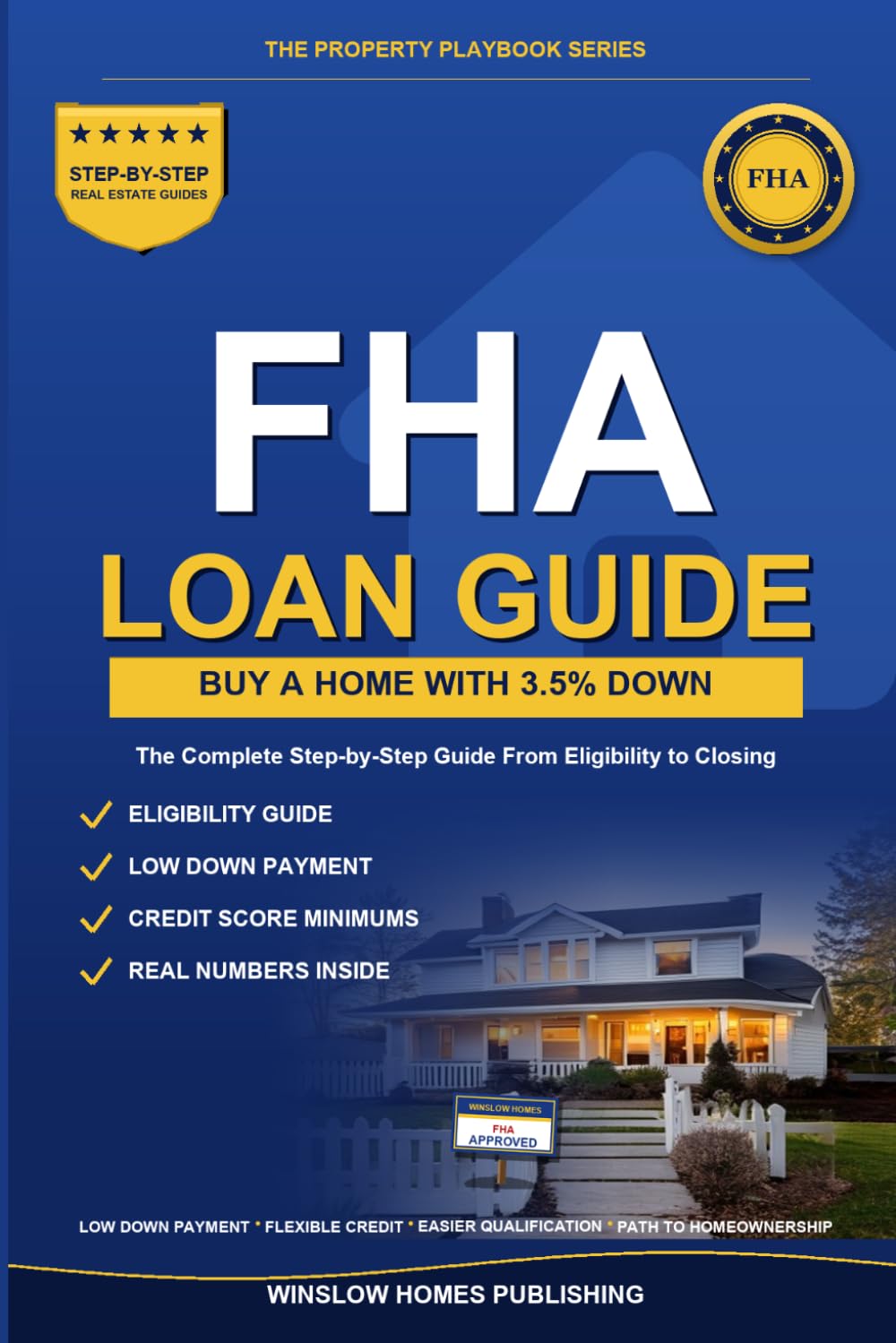FHA Loan Guide 2026, The Property Playbook Series: Step by Step from Credit and Down Payment to Approval and Closing, with Loan Limits, Mortgage ... Buyers (The Property Playbook for Buyers)