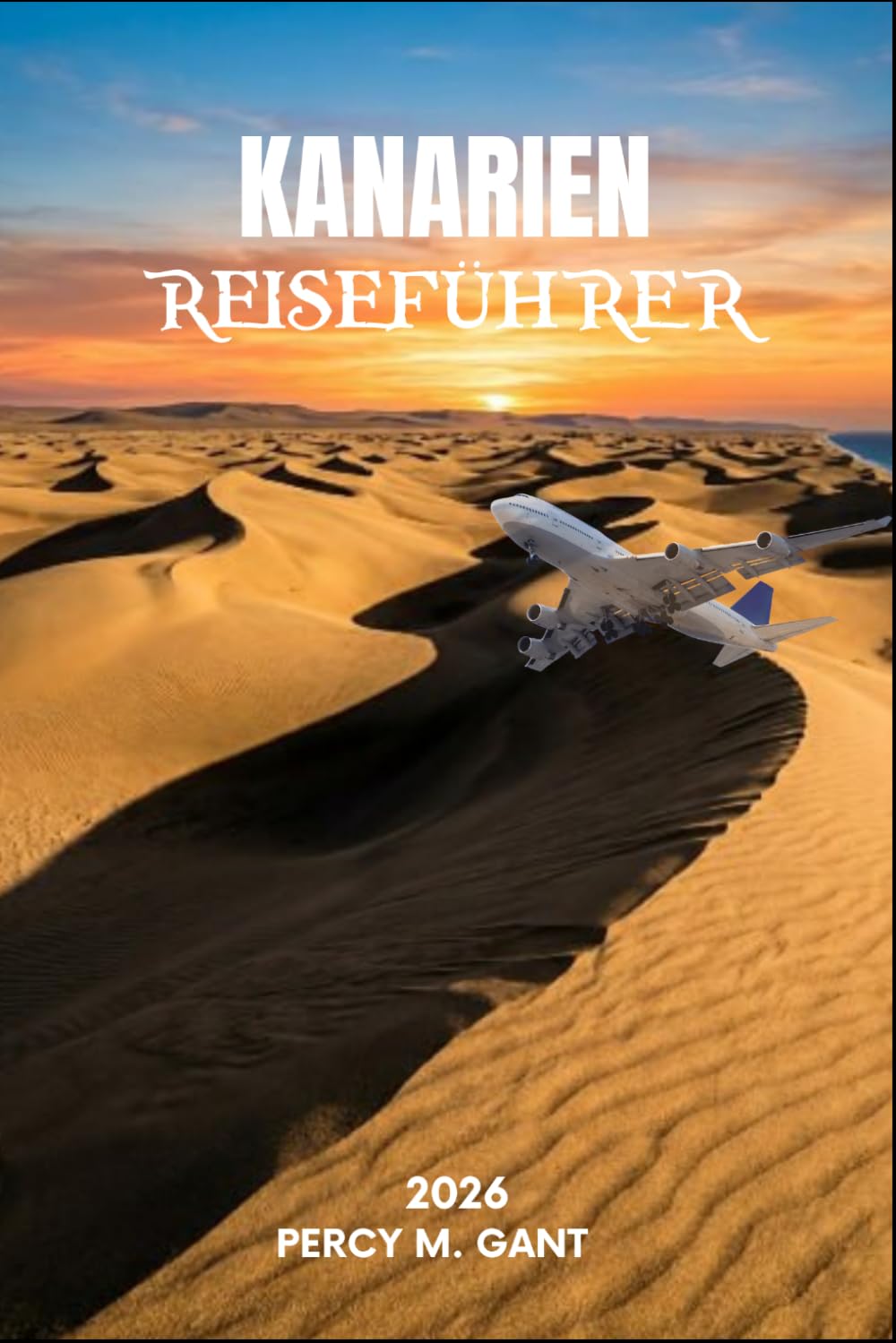 KANARIEN REISEFÜHRER 2026: Erkunden Sie Las Palmas, Maspalomas und das wilde Landesinnere mit Insider-Routen, lokalen Spezialitäten und aktuellen praktischen Tipps.