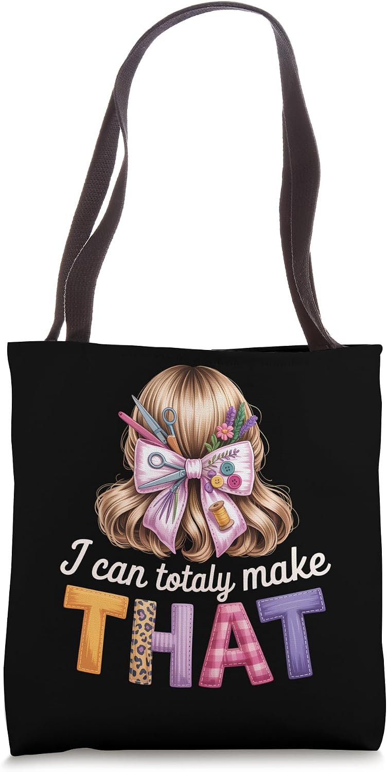 Crafting I Can Totally Make That Craft Crafty Funny Crafter Tote Bag