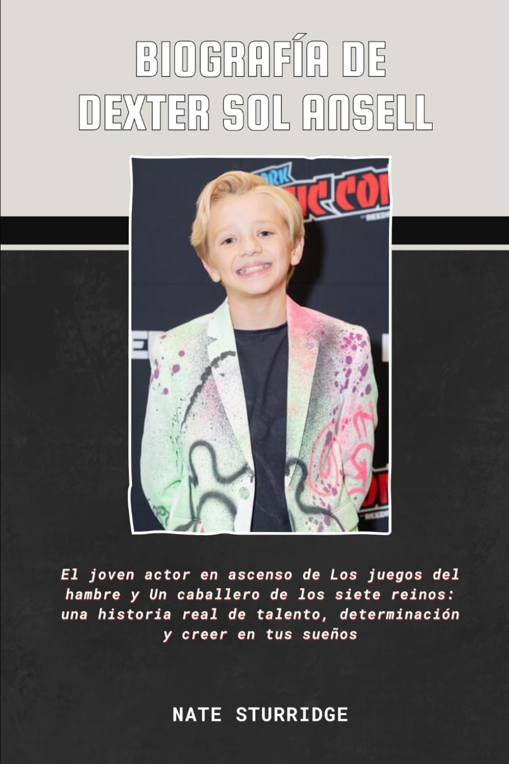 BIOGRAFÍA DE DEXTER SOL ANSELL: El joven actor en ascenso de Los juegos del hambre y Un caballero de los siete reinos: una historia real de talento, determinación y creer en tus sueños