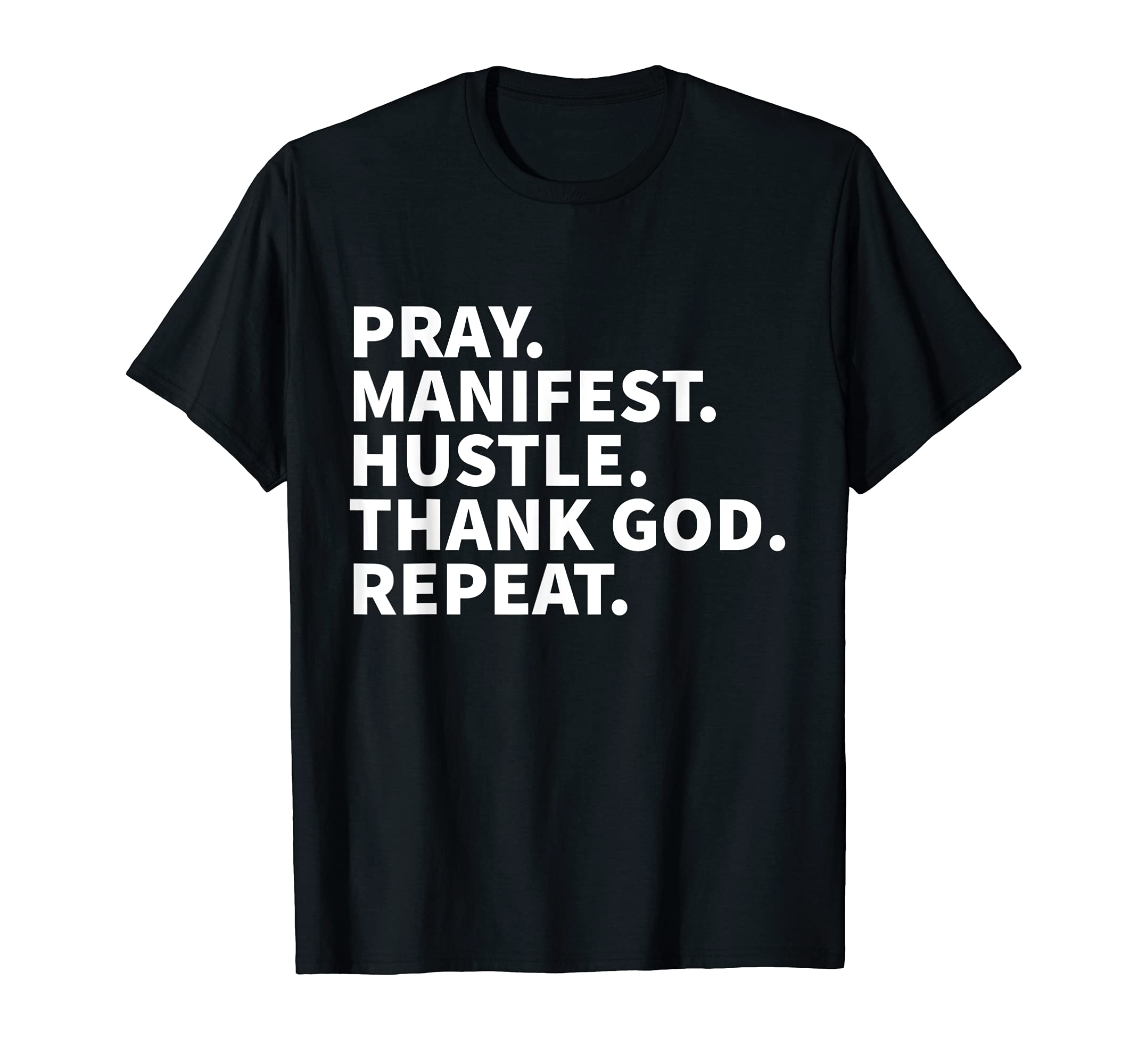Pray Manifest Hustle Thank God Repeat ZagPray Manifest Hustle Thank God Repeat - Christian Faith T-Shirt
