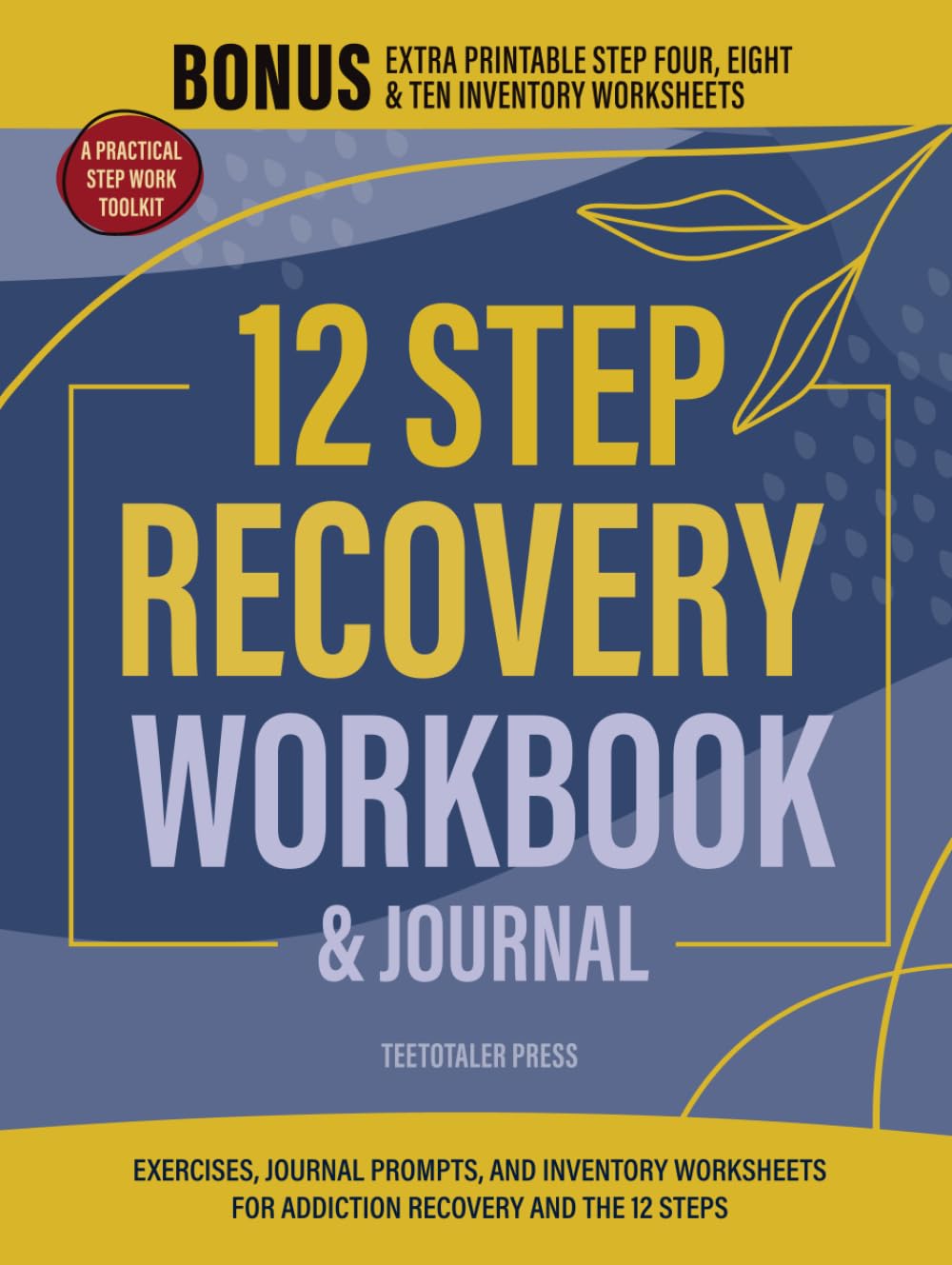 12 Step Recovery Workbook & Journal: Exercises, Prompts, and Inventory Worksheets for Addiction and Sobriety