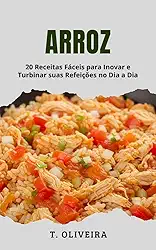 Arroz: 20 Receitas Fáceis para Inovar e Turbinar suas Refeições no Dia a Dia