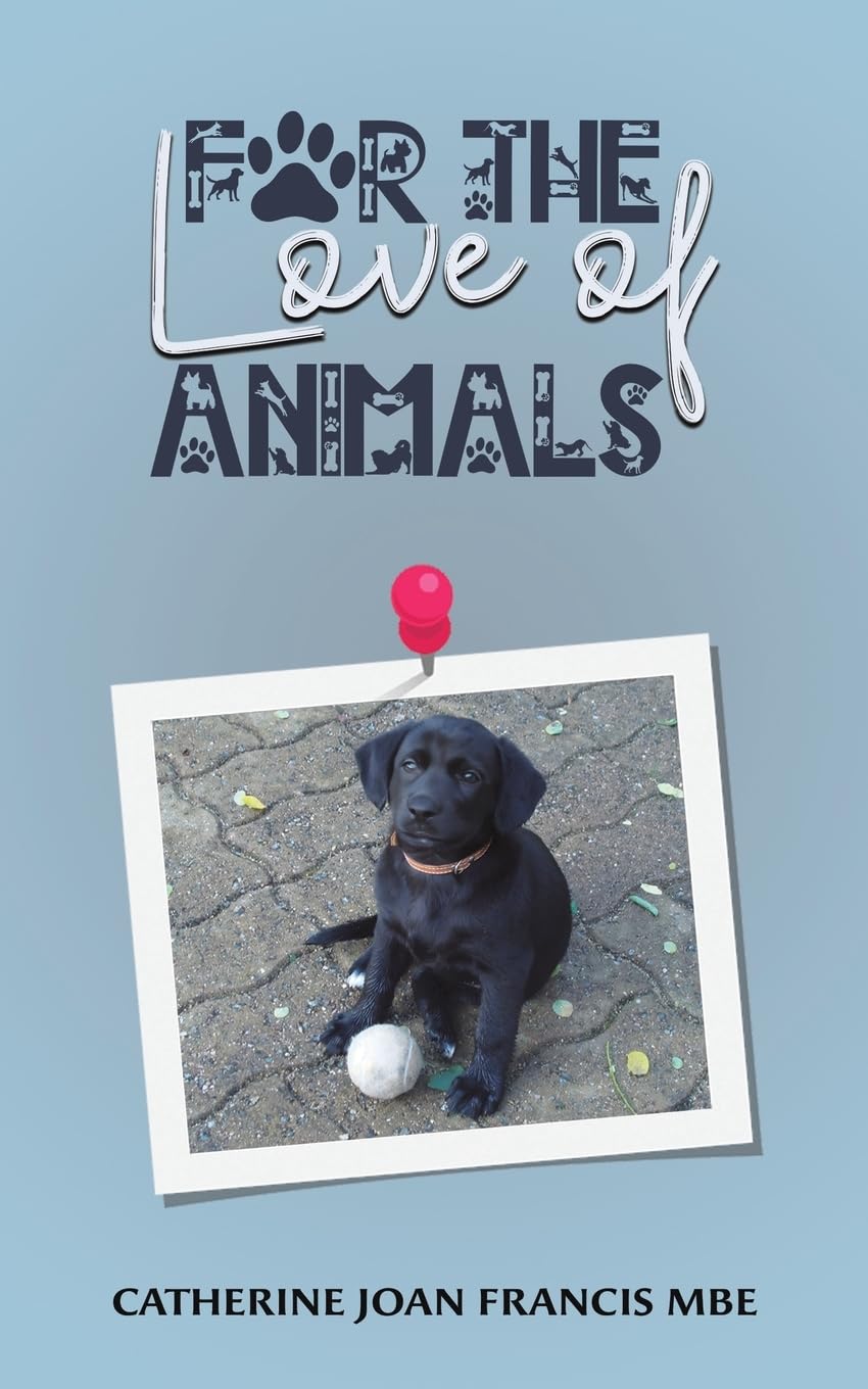 For the Love of Animals - Catherine Joan Francis MBE