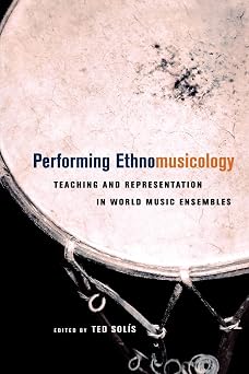 Performing Ethnomusicology: Teaching and Representation in World Music Ensembles book cover