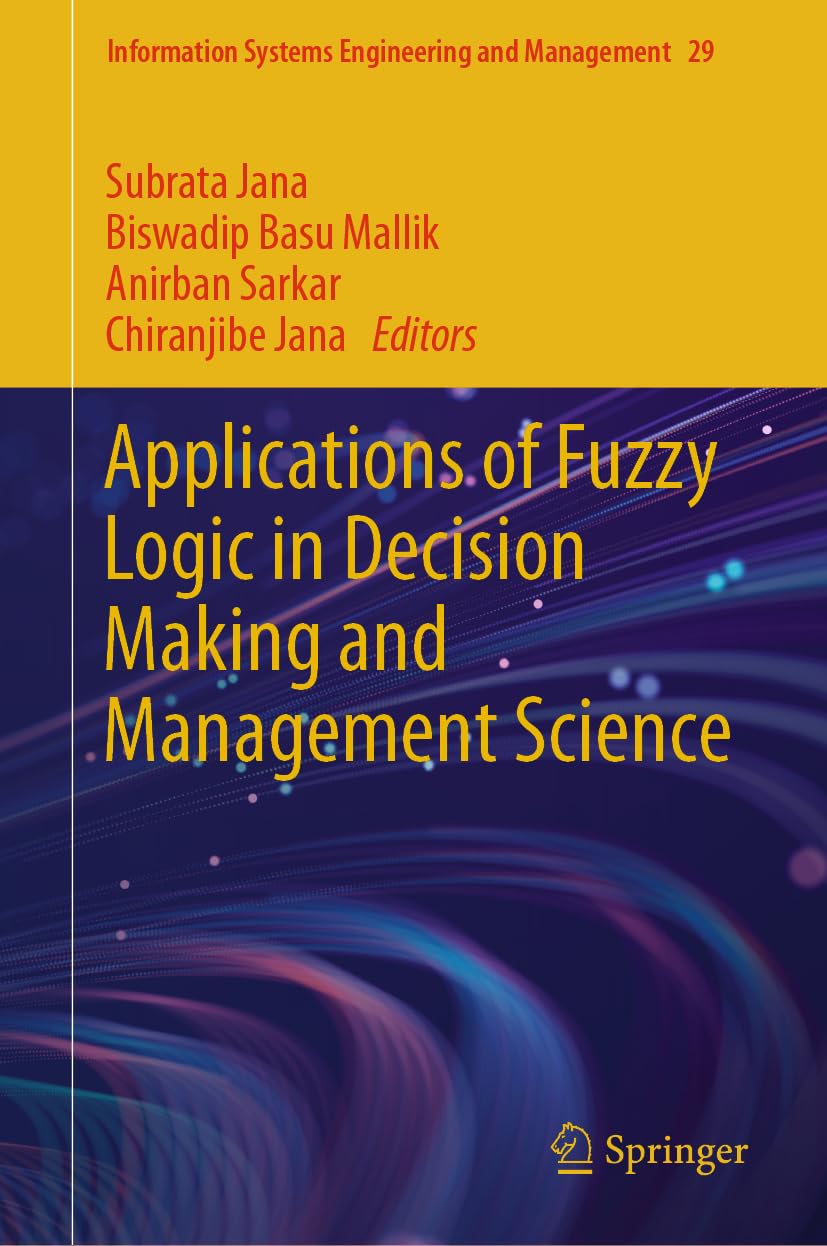 Applications of Fuzzy Logic in Decision Making and Management Science: 29 (Information Systems Engineering and Management, 29)