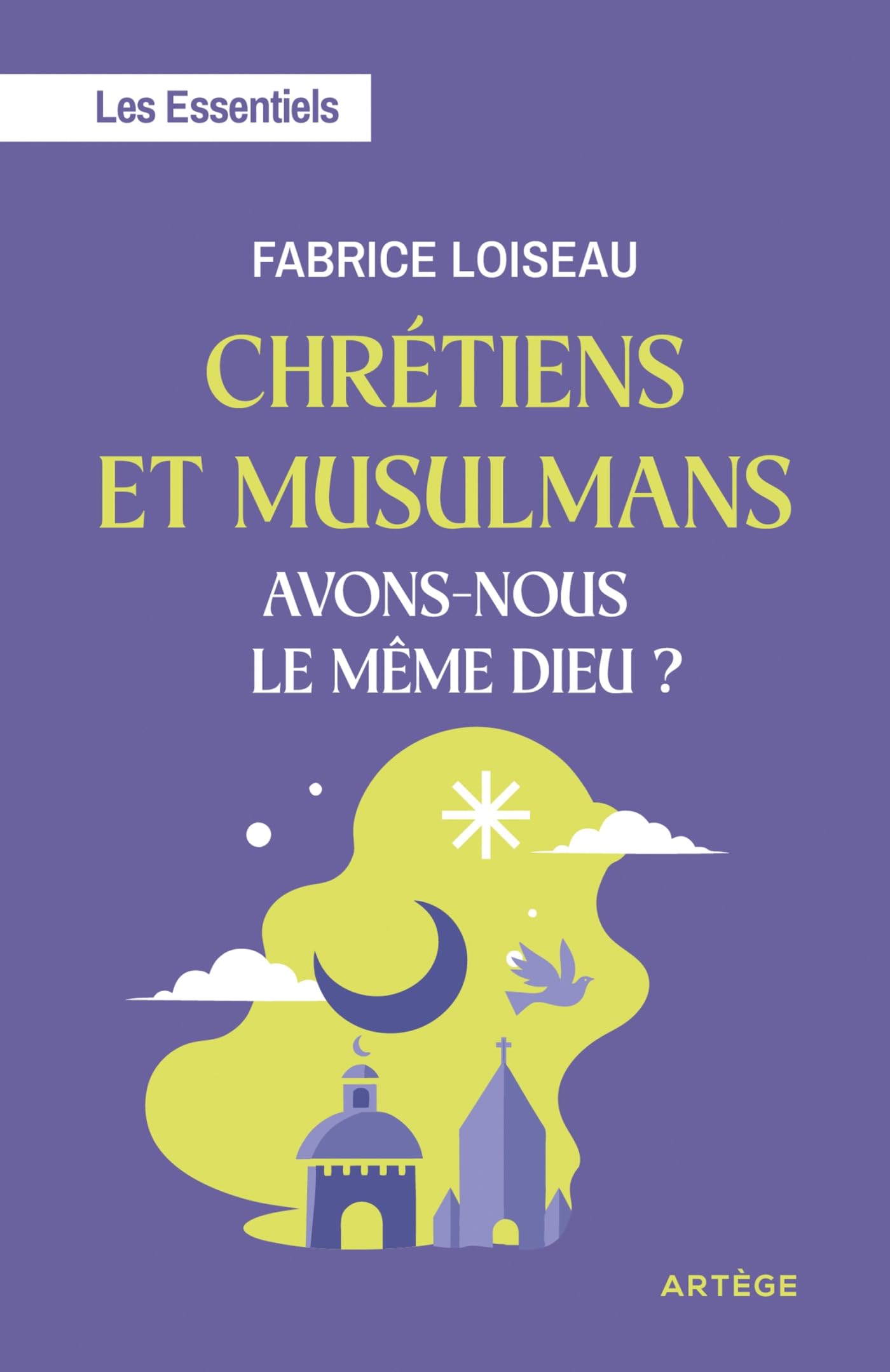Chrétiens et musulmans, avons-nous le même Dieu ?: Les Essentiels