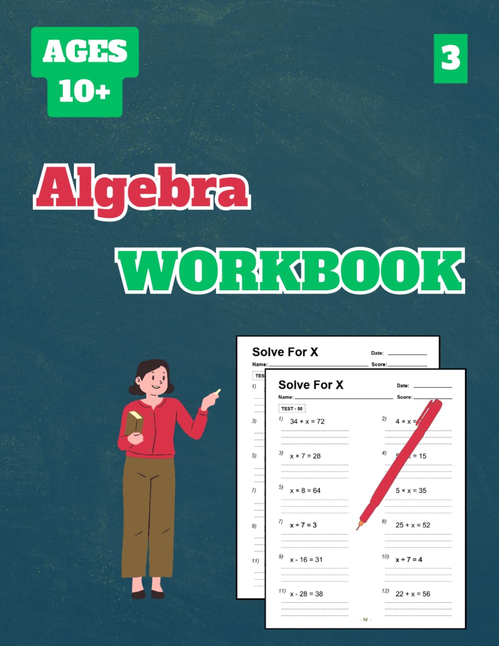 Algebra Workbook, Level 3: 50 Tests about One Step Equations for Grades 5-8, Adding, Subtracting, Dividing or Multiplying to Solve, with Answer Key, 102 Pages, 8.5 x 11 inches