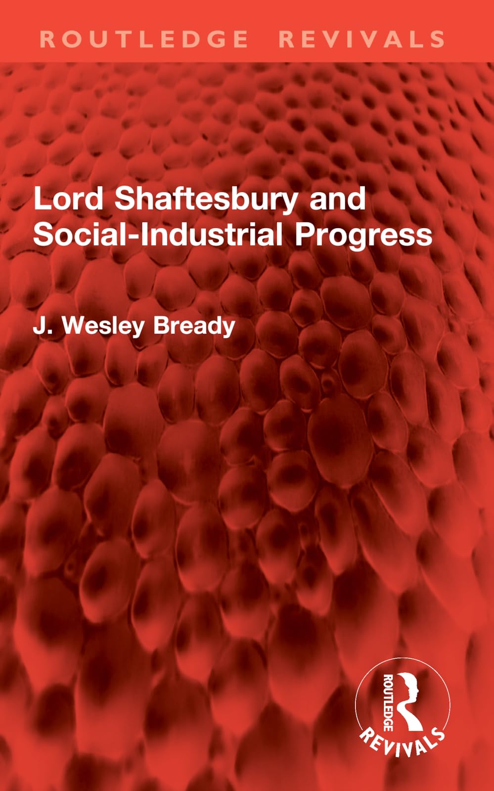 Lord Shaftesbury and Social-Industrial Progress (Routledge Revivals)