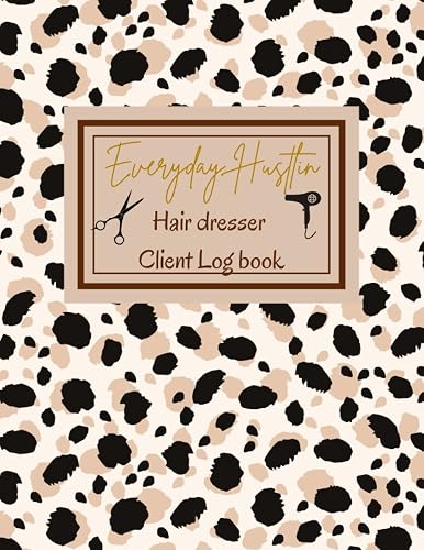 Everyday Hustlin' Hairstylist Client Log and Record Book: Alphabetical Tabs Arranged From A-Z With Numbered Pages: 8.5' x 11'