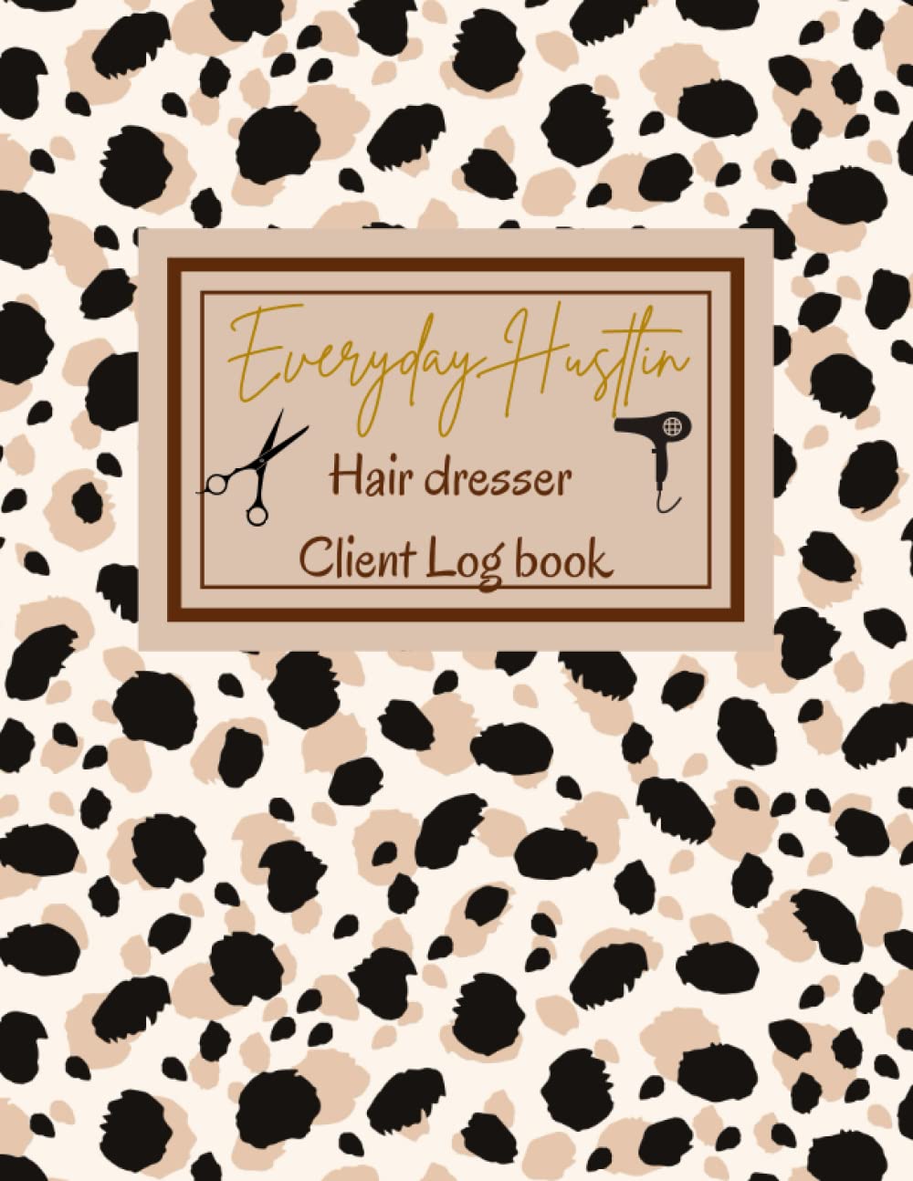 Everyday Hustlin' Hairstylist Client Log and Record Book: Alphabetical Tabs Arranged From A-Z With Numbered Pages: 8.5' x 11'