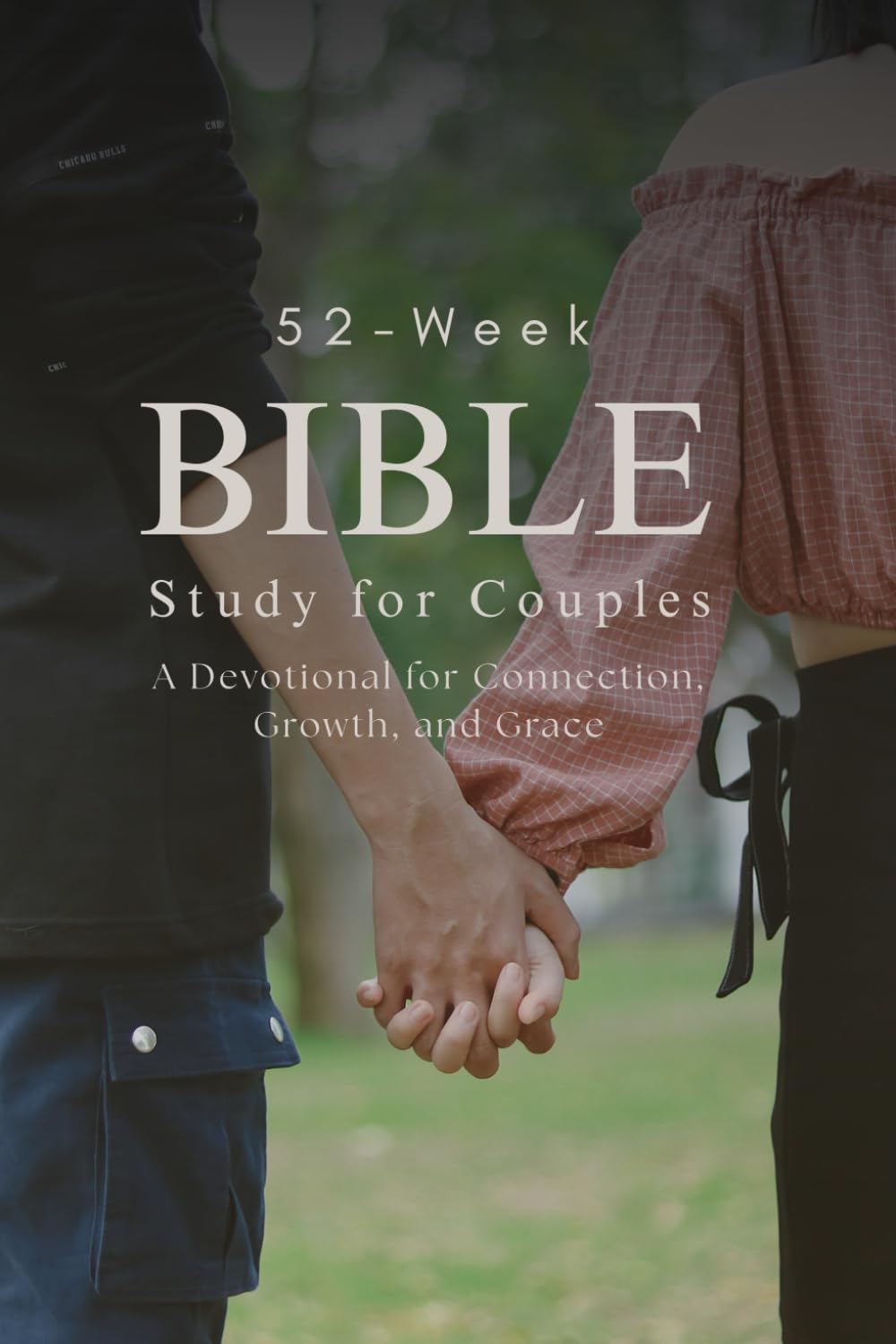 52-Week Bible Study for Couples: A Devotional for Connection, Growth, and Grace